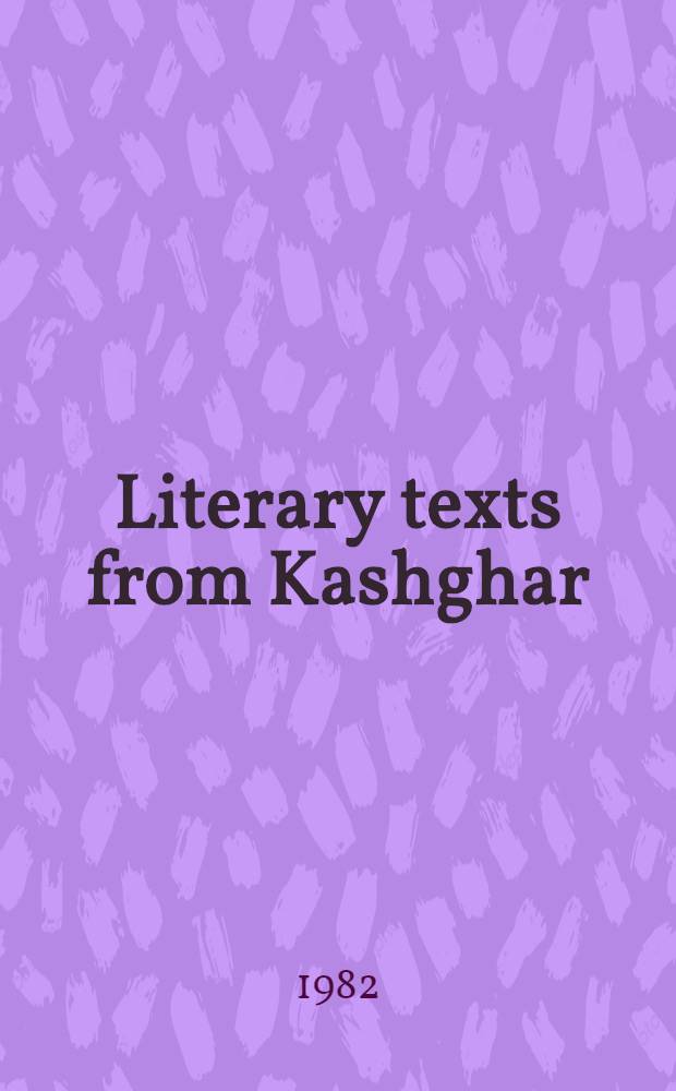 Literary texts from Kashghar : The original texts in gacs. ed. with a pref