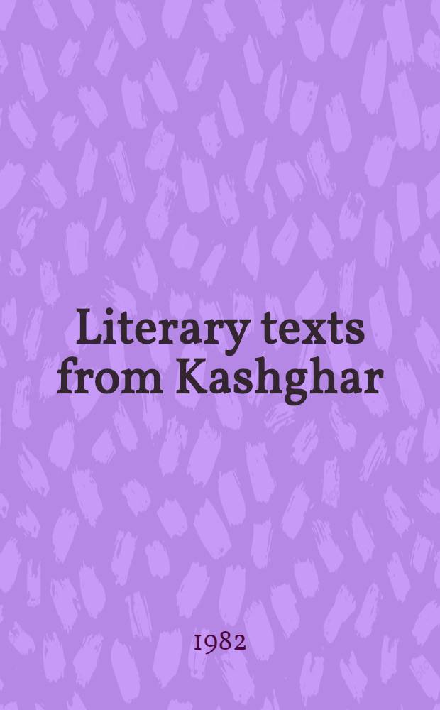 Literary texts from Kashghar : The original texts in gacs. ed. with a pref