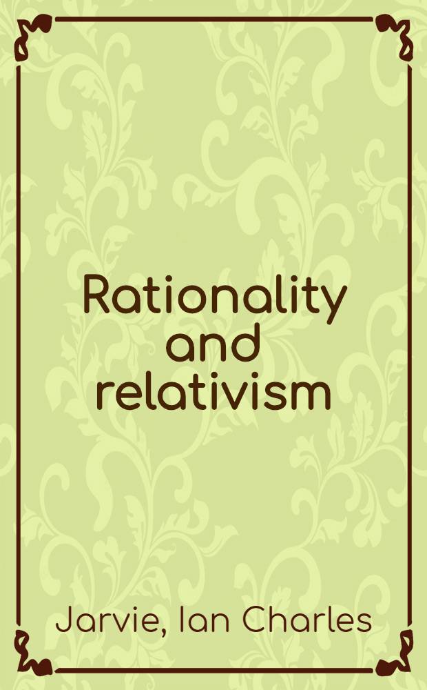 Rationality and relativism : In search of a philosophy a. history of anthropology