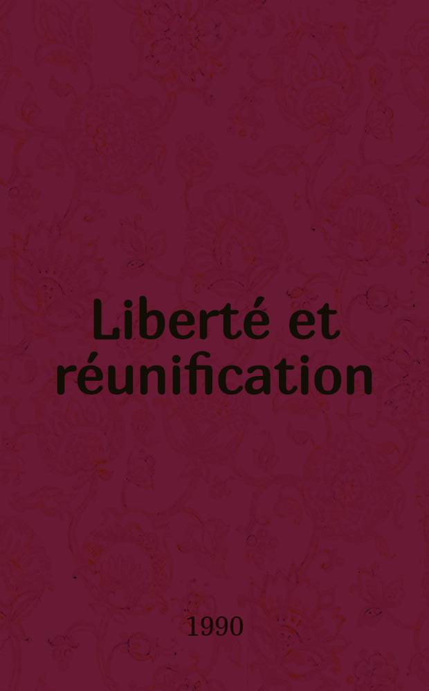 Liberté et réunification : Devoirs de la politique allemande