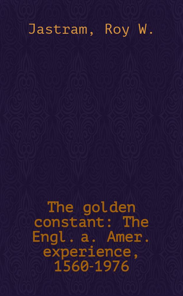 The golden constant : The Engl. a. Amer. experience, 1560-1976