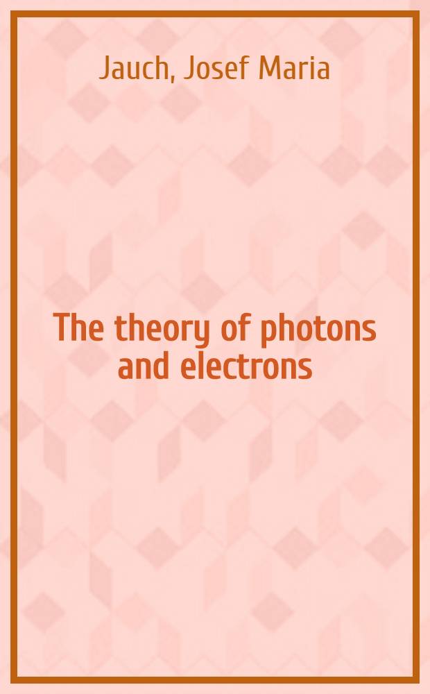 The theory of photons and electrons : The relativistic quantum field theory of charged particles with spin one-half