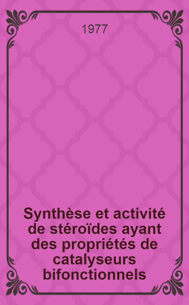 Synthèse et activité de stéroïdes ayant des propriétés de catalyseurs bifonctionnels : Thèse