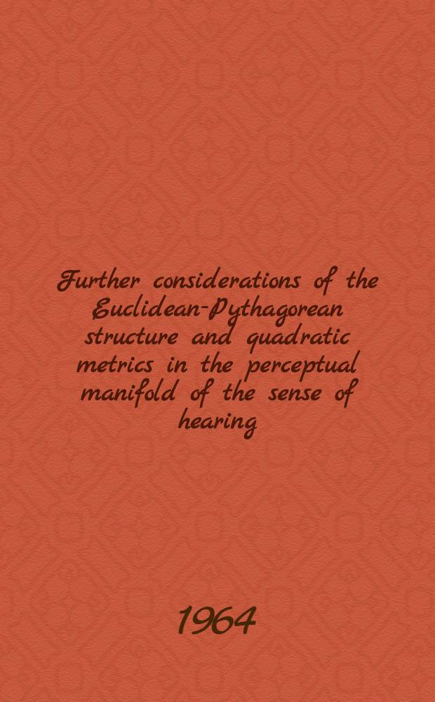 Further considerations of the Euclidean-Pythagorean structure and quadratic metrics in the perceptual manifold of the sense of hearing