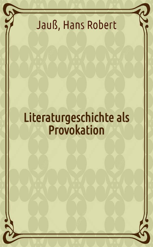 Literaturgeschichte als Provokation