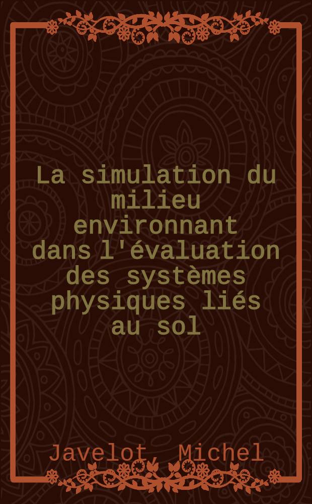 La simulation du milieu environnant dans l'évaluation des systèmes physiques liés au sol : Thèse prés. à la Fac. des sciences de l'Univ. de Rennes ..