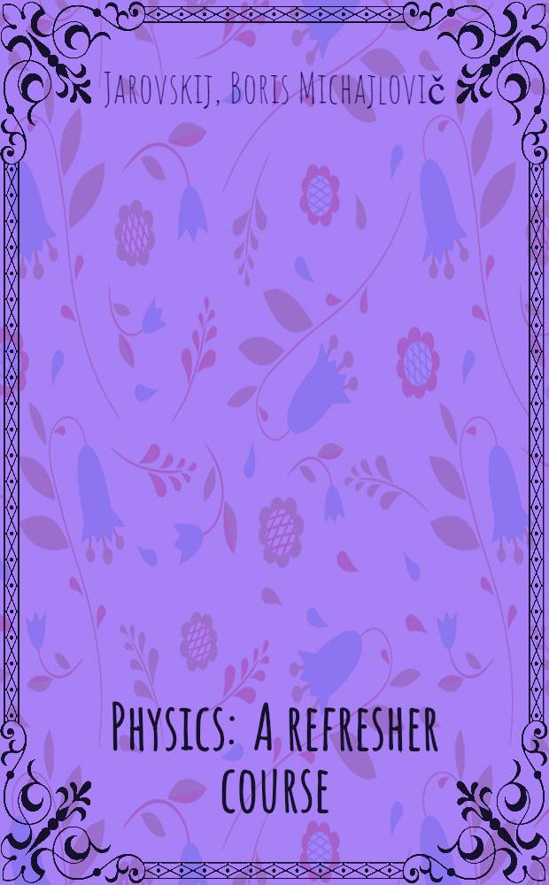 Physics : A refresher course