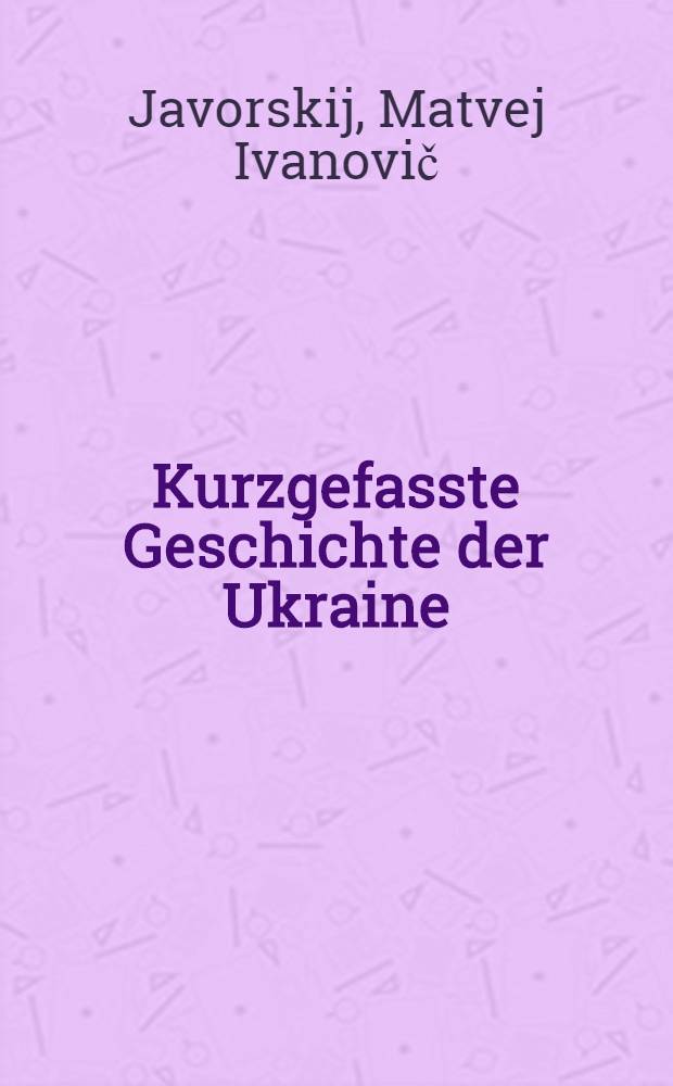 Kurzgefasste Geschichte der Ukraine : Anh. "Aus der Geschichte der deutschen Kolonien"