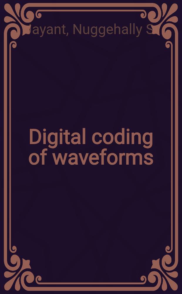Digital coding of waveforms : Principles a. applications to speech a. video