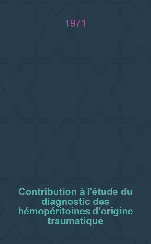 Contribution à l'étude du diagnostic des hémopéritoines d'origine traumatique : L'apport de la ponction abdominale : Thèse ..
