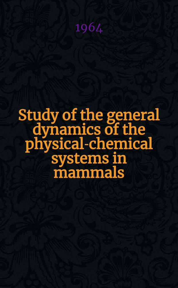 Study of the general dynamics of the physical-chemical systems in mammals