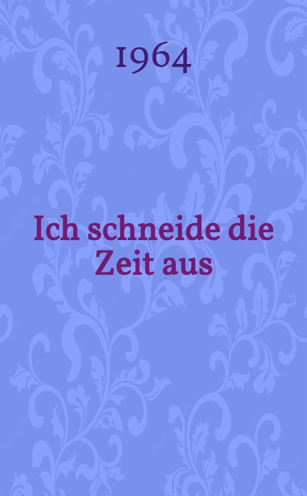Ich schneide die Zeit aus : Expressionismus und Politik in Franz Premferts "Aktion", 1911-1918