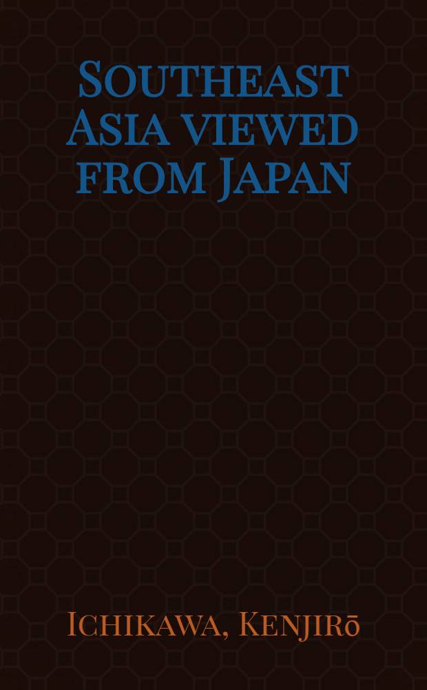 Southeast Asia viewed from Japan : A bibliography of Japanese works on Southeast Asian societies, 1940-1963