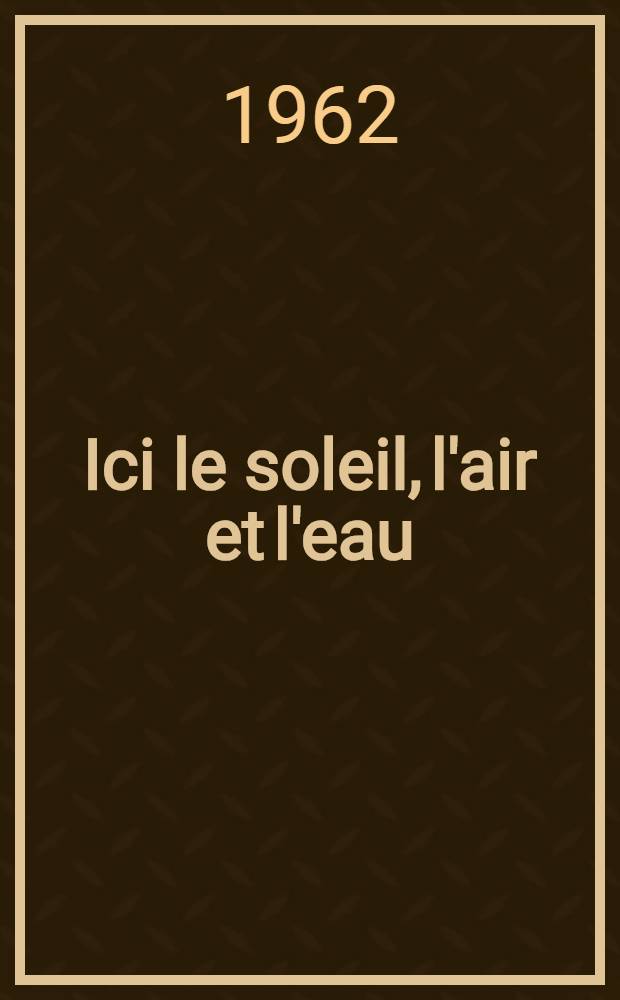 Ici le soleil, l'air et l'eau : (Récits du sport soviétique)