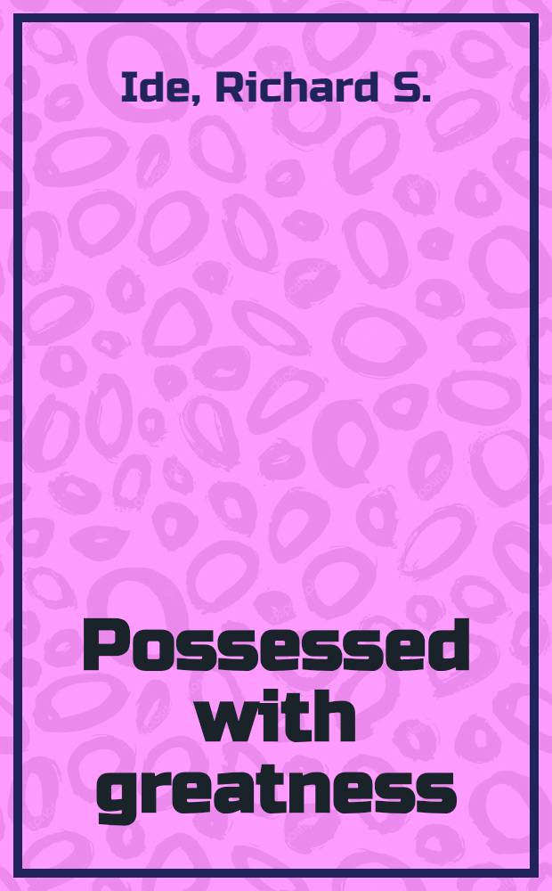 Possessed with greatness : The heroic tragedies of Chapman a. Shakespeare