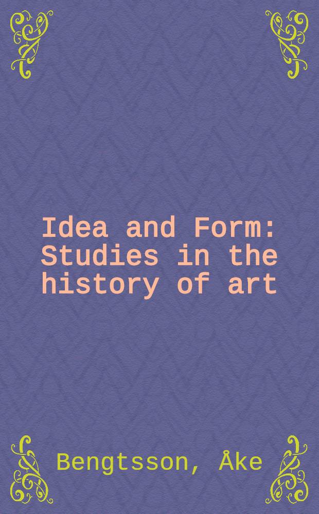 Idea and Form : Studies in the history of art