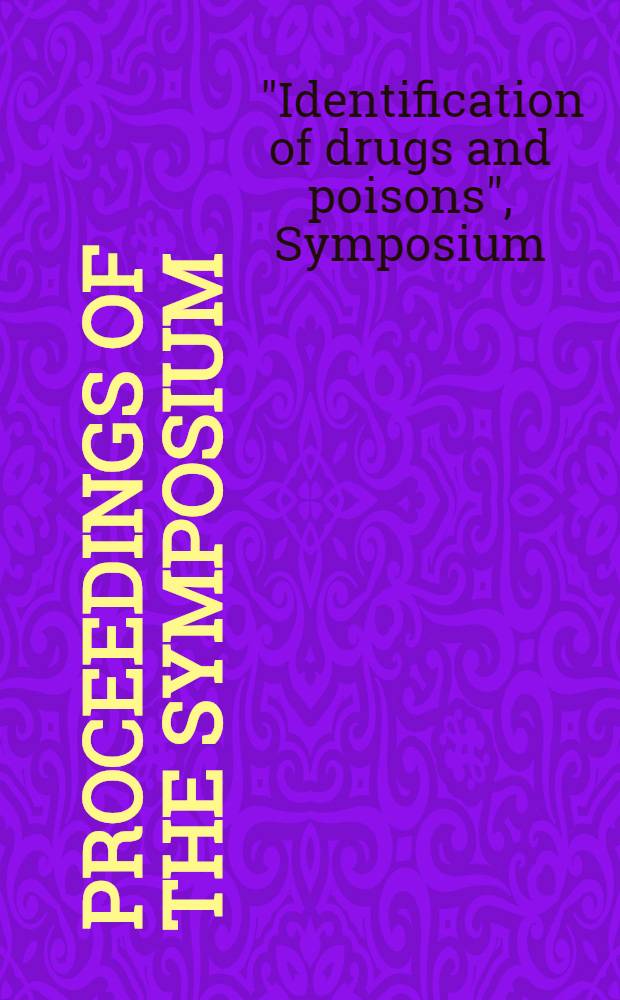 [Proceedings of the] symposium: "Identification of drugs and poisons". ... March 20, 1965 ... London