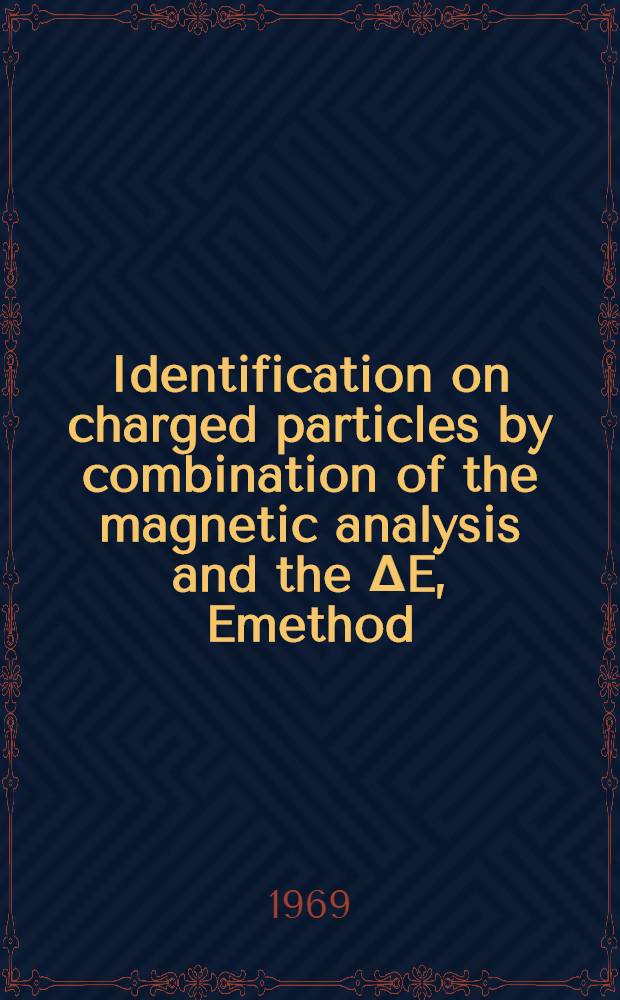 Identification on charged particles by combination of the magnetic analysis and the ΔE, Emethod
