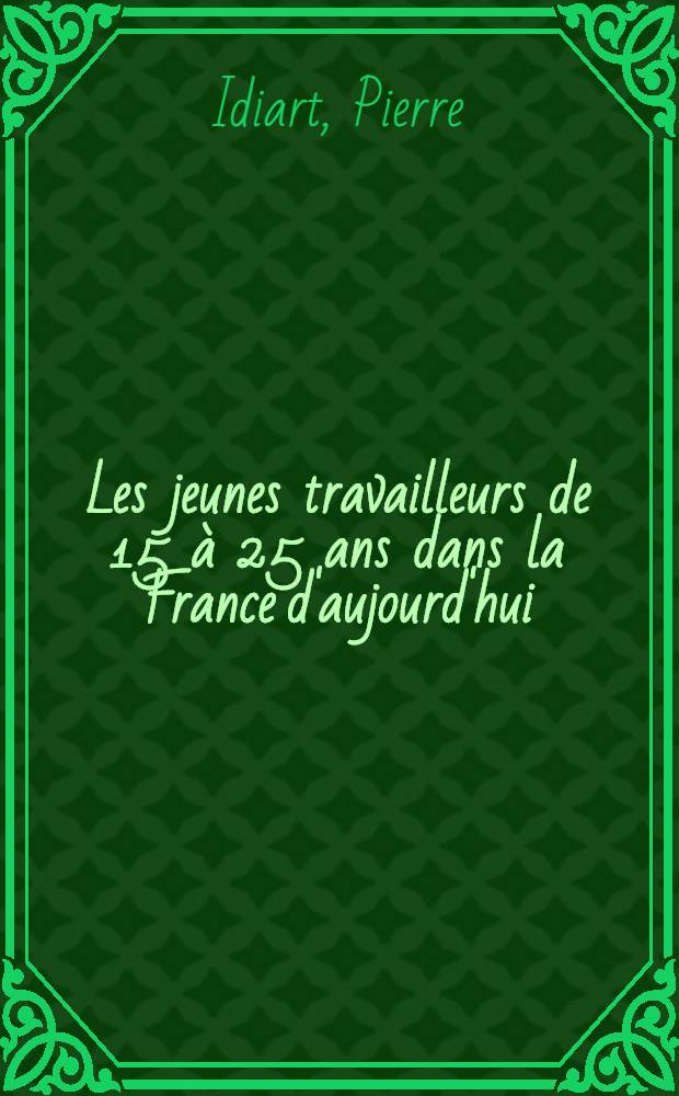 Les jeunes travailleurs de 15 à 25 ans dans la France d'aujourd'hui