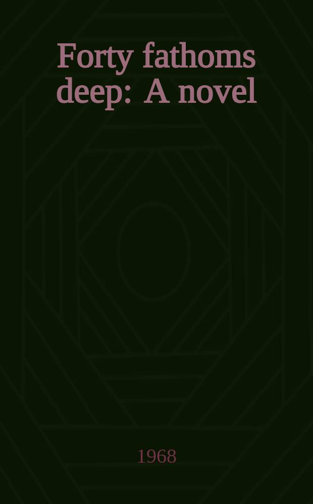 Forty fathoms deep : A novel