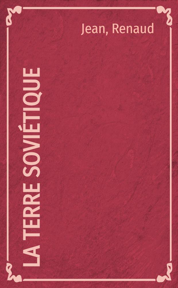 ... La terre soviétique: sovkhoz et kolkhoz