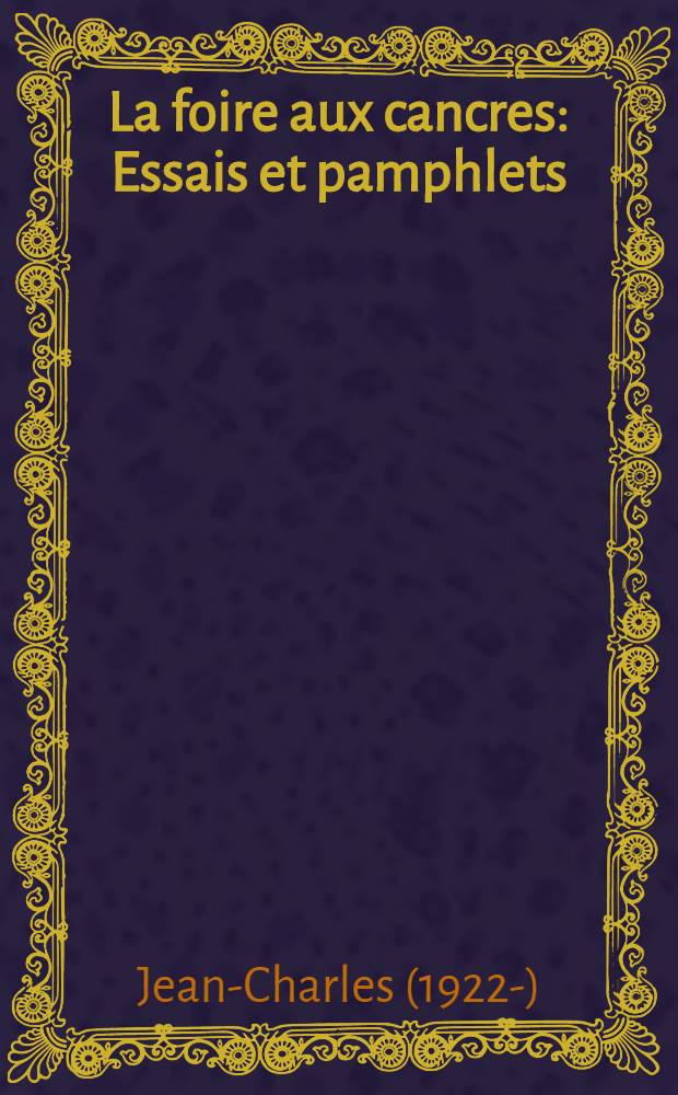 La foire aux cancres : Essais et pamphlets