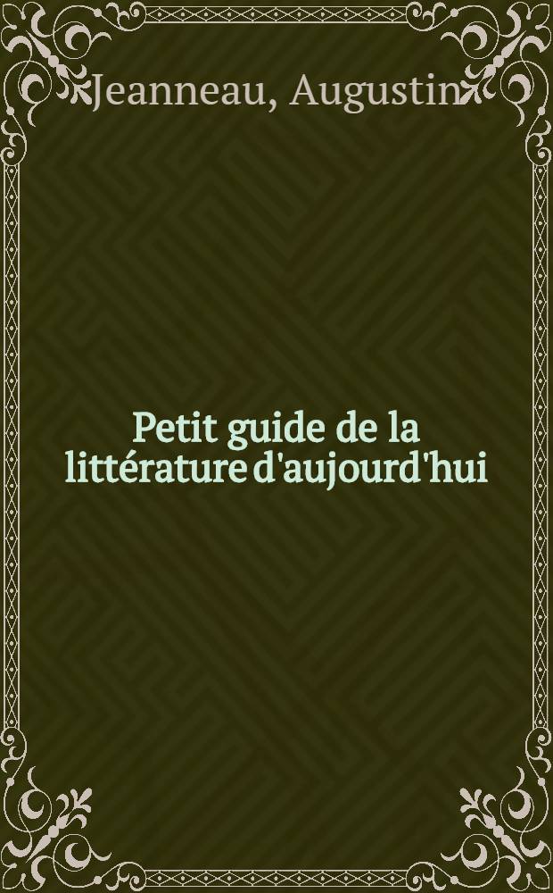 Petit guide de la littérature d'aujourd'hui : De 1940 à nos jours