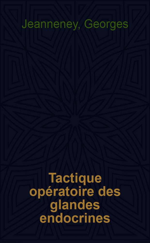 Tactique opératoire des glandes endocrines