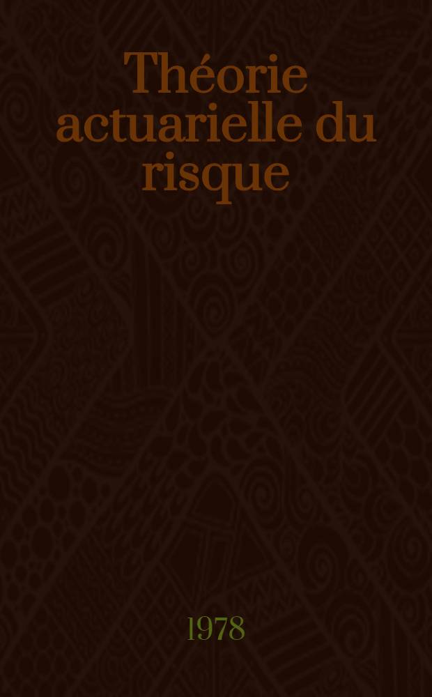 Théorie actuarielle du risque : Thèse