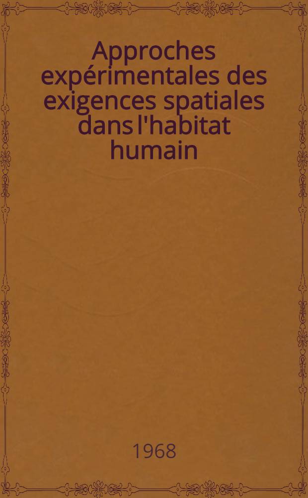 Approches expérimentales des exigences spatiales dans l'habitat humain : Thèse ..