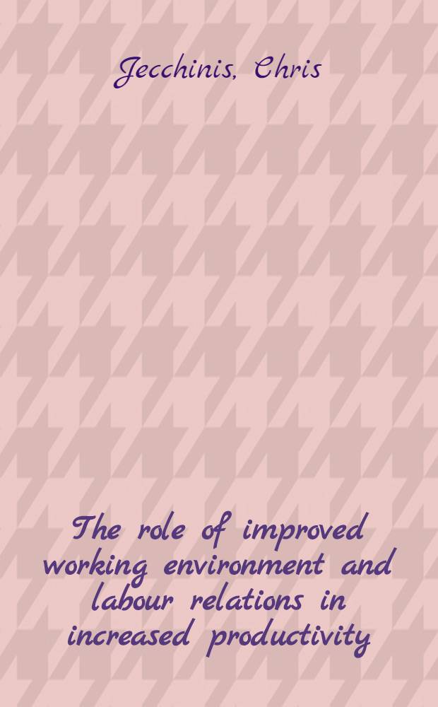 The role of improved working environment and labour relations in increased productivity : Some recent intern. experiences