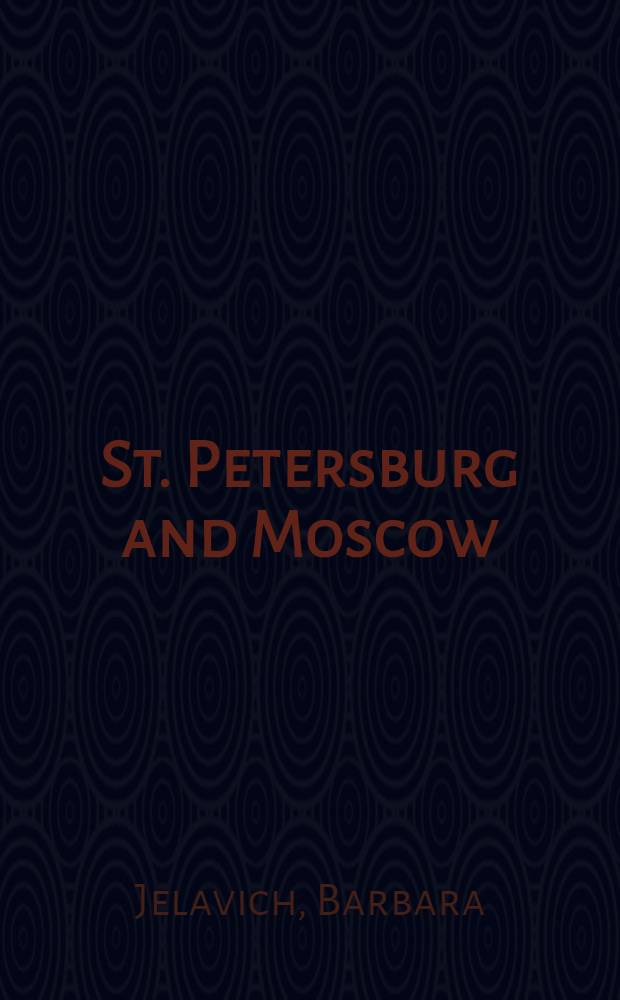 St. Petersburg and Moscow : Tsarist and Soviet foreign policy, 1814-1974