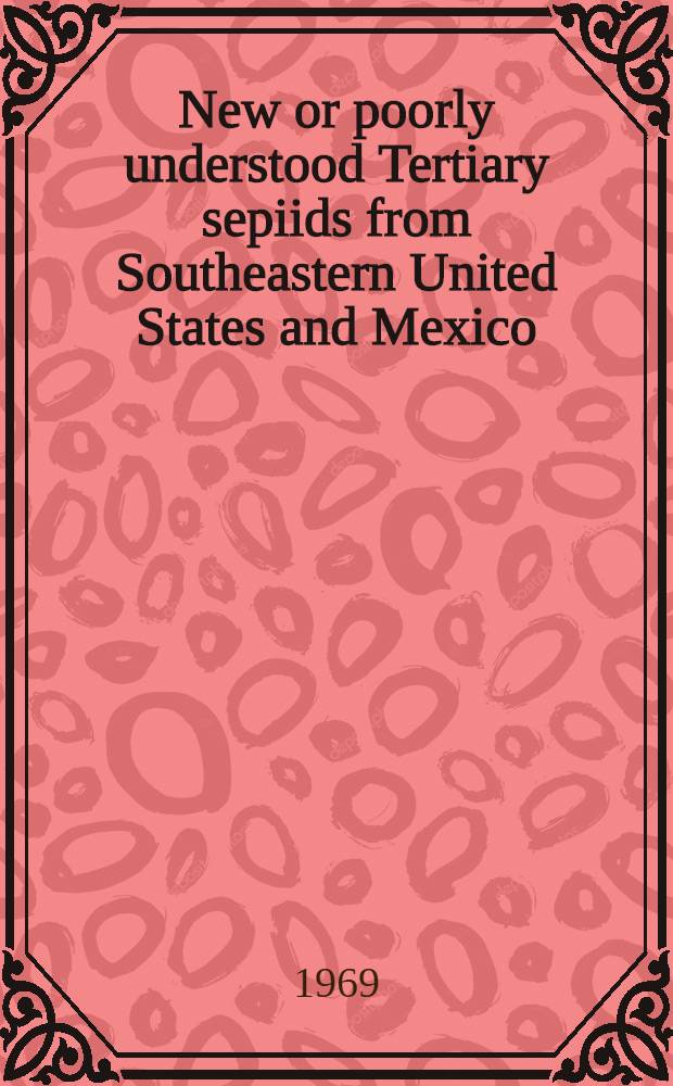 New or poorly understood Tertiary sepiids from Southeastern United States and Mexico