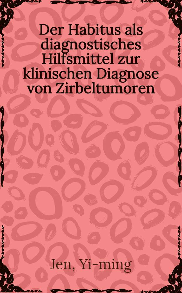 Der Habitus als diagnostisches Hilfsmittel zur klinischen Diagnose von Zirbeltumoren : Inaug.-Diss. ... der hohlen Medizinischen Fakultät der Georg-August-Universität zu Göttingen