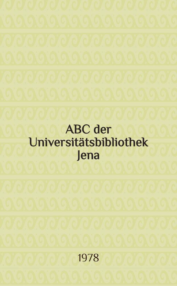 ABC der Universitätsbibliothek Jena : Ein Wegweiser für die Benutzung