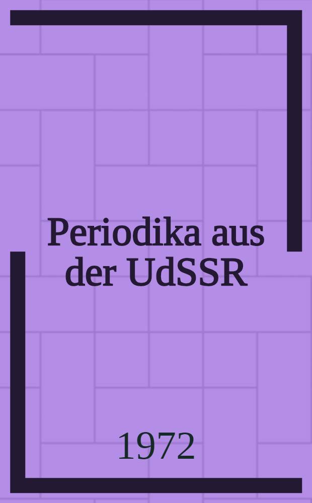 Periodika aus der UdSSR : Laufend gehaltene Titel. Stand: 31. Dez. 1971