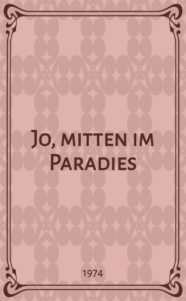 Jo, mitten im Paradies : Geschichten einer Kindheit