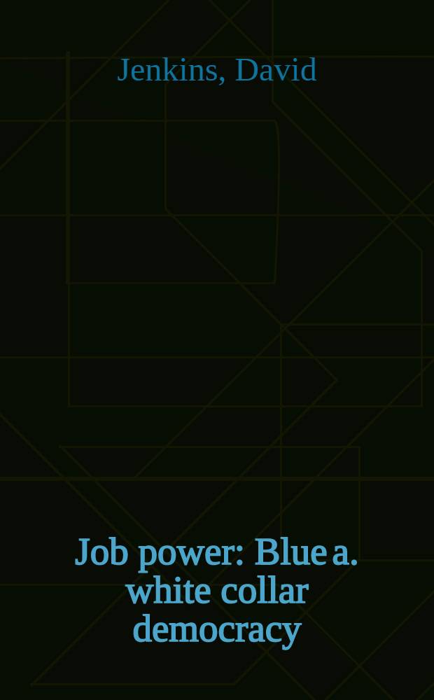 Job power : Blue a. white collar democracy