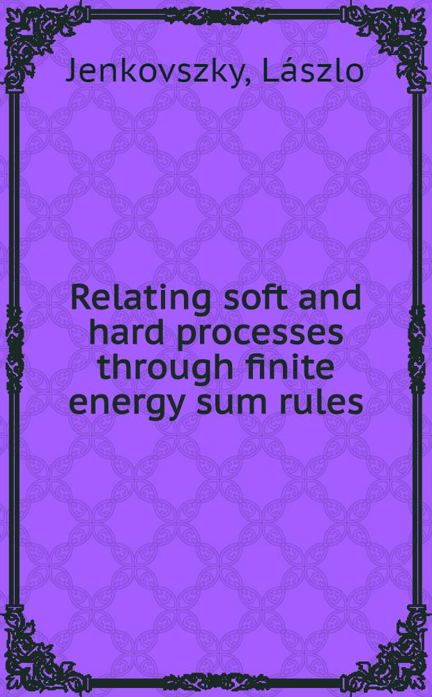 Relating soft and hard processes through finite energy sum rules