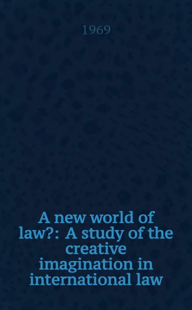A new world of law? : A study of the creative imagination in international law
