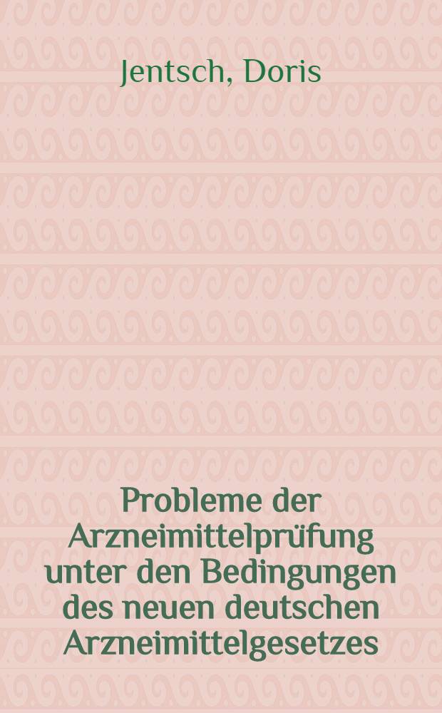 Probleme der Arzneimittelprüfung unter den Bedingungen des neuen deutschen Arzneimittelgesetzes : Dargestellt am Beispiel der klinischen Prüfung eines neuen Antirheumatikums (EMD 26644) in der Phase II unter Einbeziehung der quantitativen Skelettszintigraphie : Inaug.-Diss. der Med. Fak. der Univ. Mainz