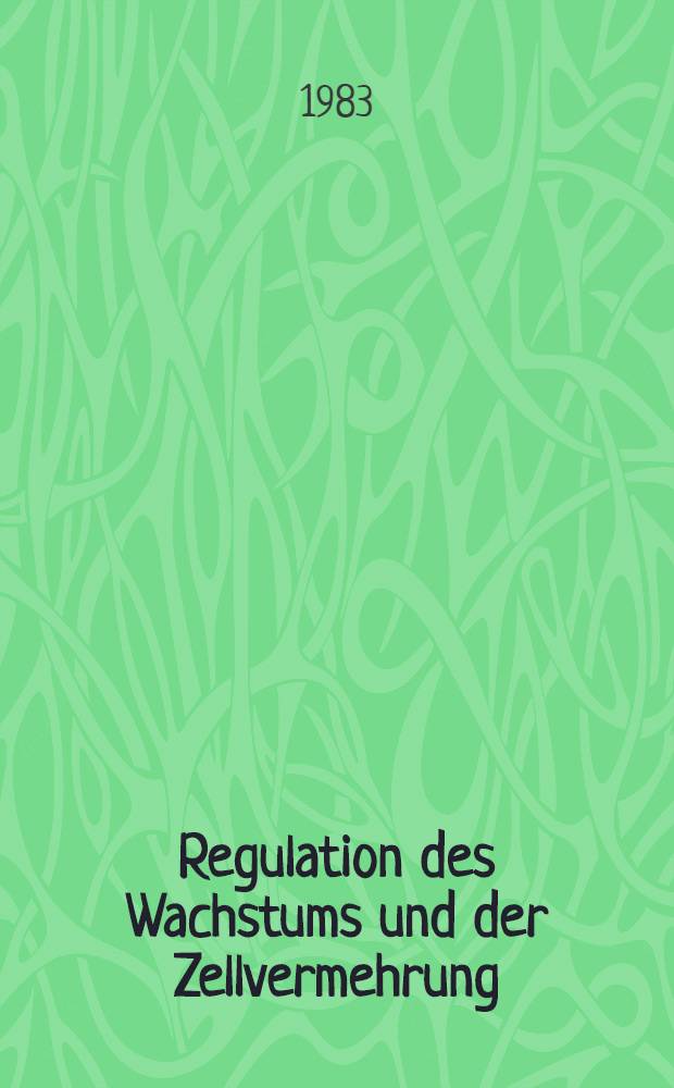 Regulation des Wachstums und der Zellvermehrung : Wissensstand u. Probleme