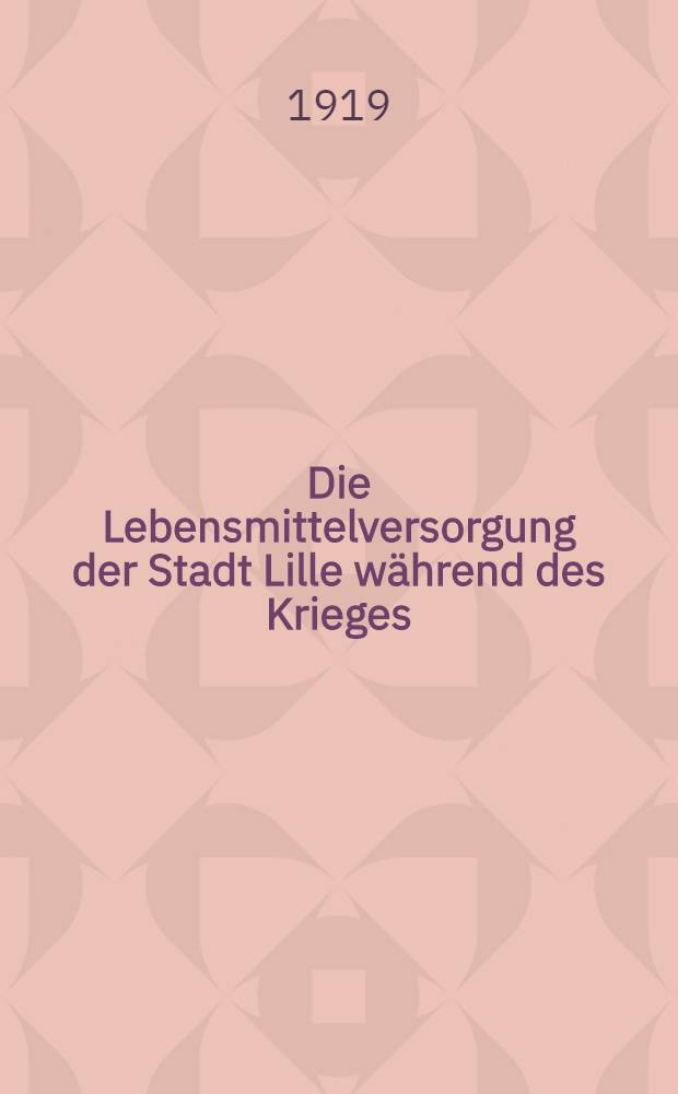 Die Lebensmittelversorgung der Stadt Lille während des Krieges