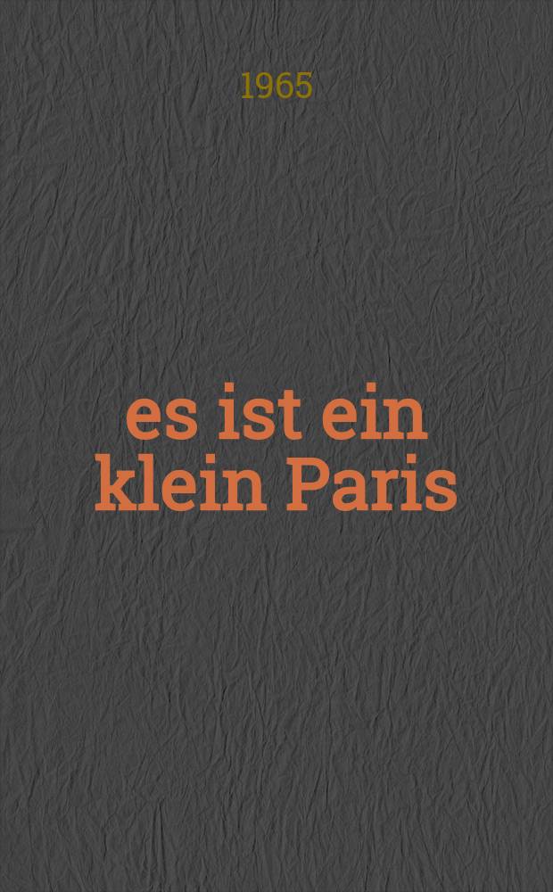 ... es ist ein klein Paris : Die Wirkung der Stadt Leipzig auf Persönlichkeit und Werk Goethes