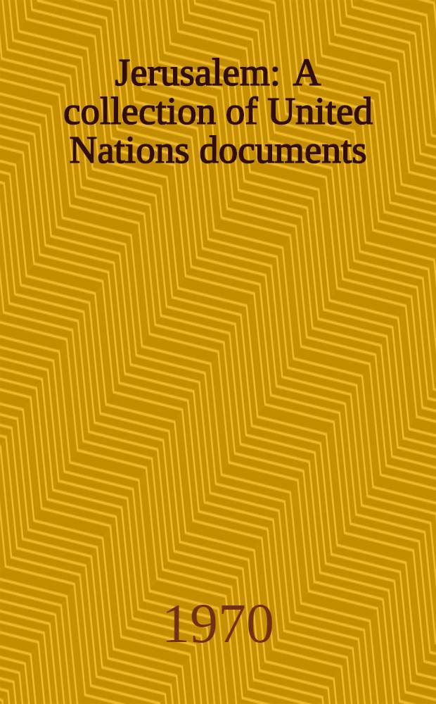 Jerusalem : A collection of United Nations documents