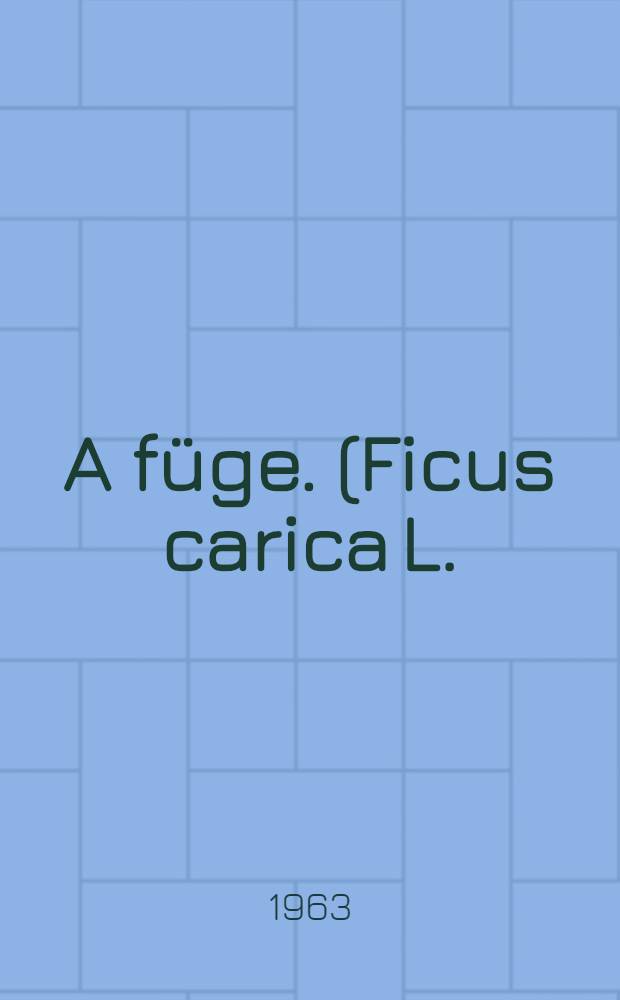 A füge. (Ficus carica L.)