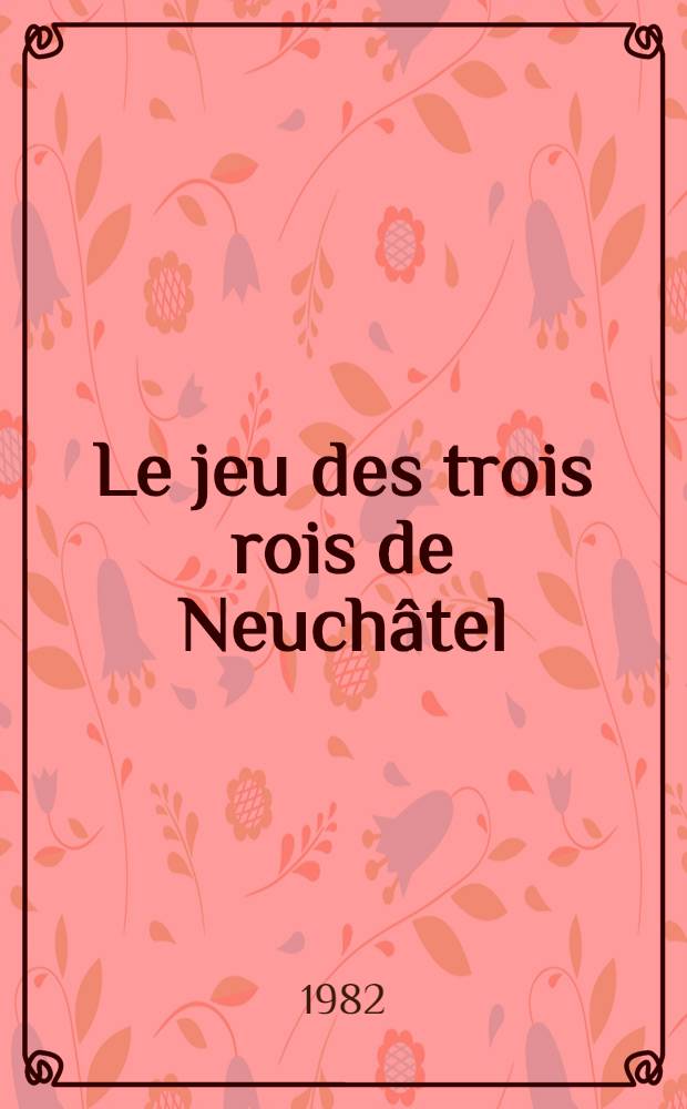 Le jeu des trois rois de Neuchâtel = Offertorium magorum Novicastri