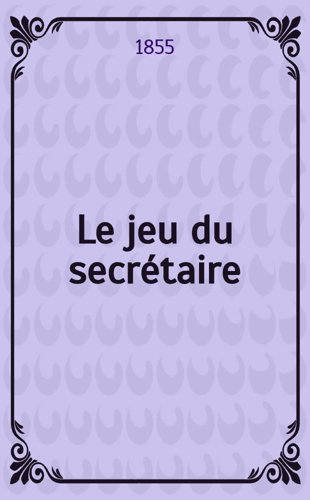 Le jeu du secrétaire : (Questions et réponses)