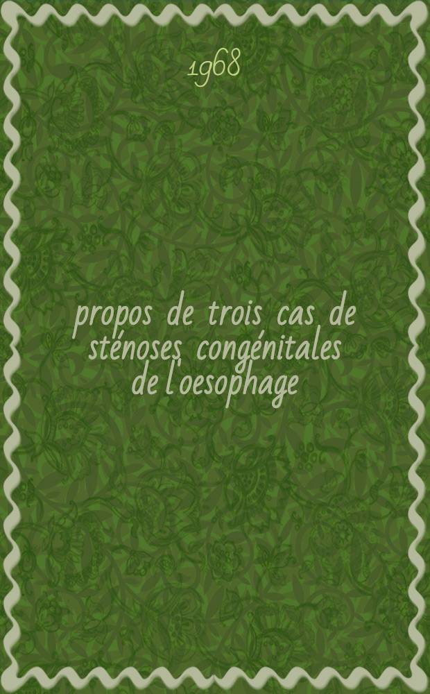 À propos de trois cas de sténoses congénitales de l'oesophage : Thèse ..
