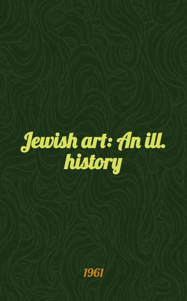 [Jewish art : An ill. history